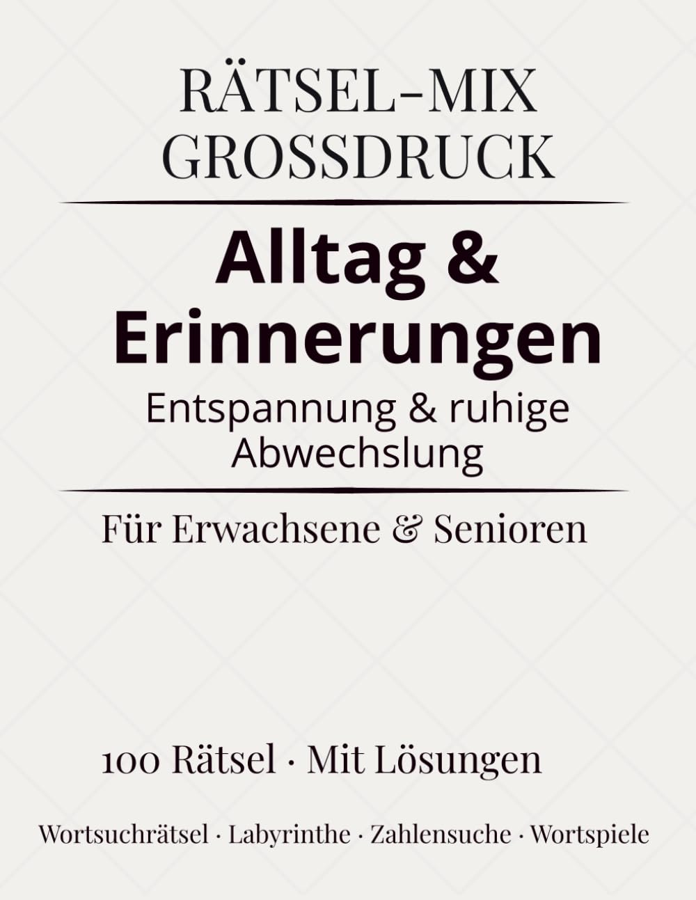 Rätsel-Mix Großdruck – Alltag & Erinnerungen: Entspannung und ruhige Abwechslung für Erwachsene & Senioren | 100 Rätsel mit Lösungen