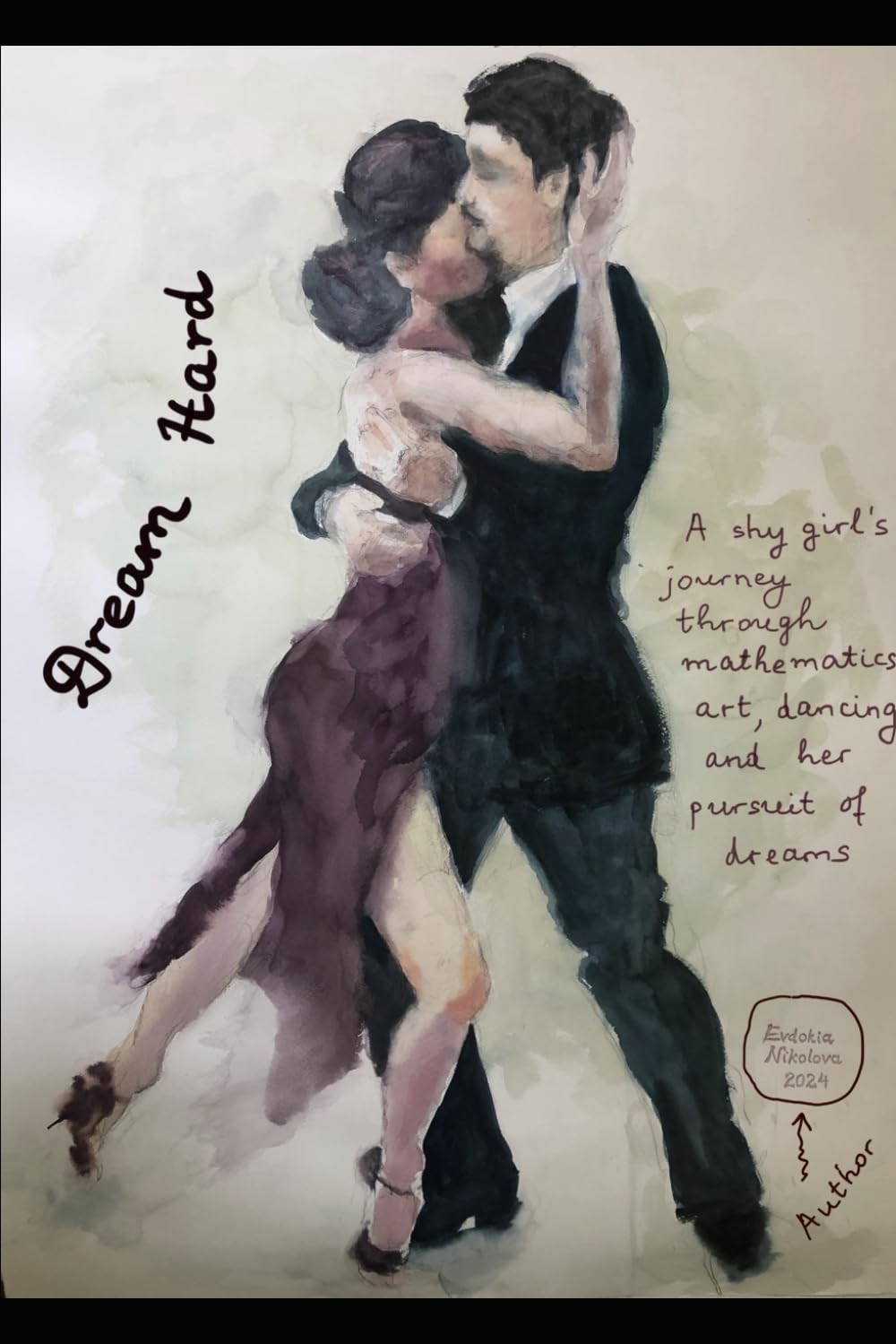 Dream Hard: A shy girl’s journey through mathematics, art, dancing and her pursuit of dreams