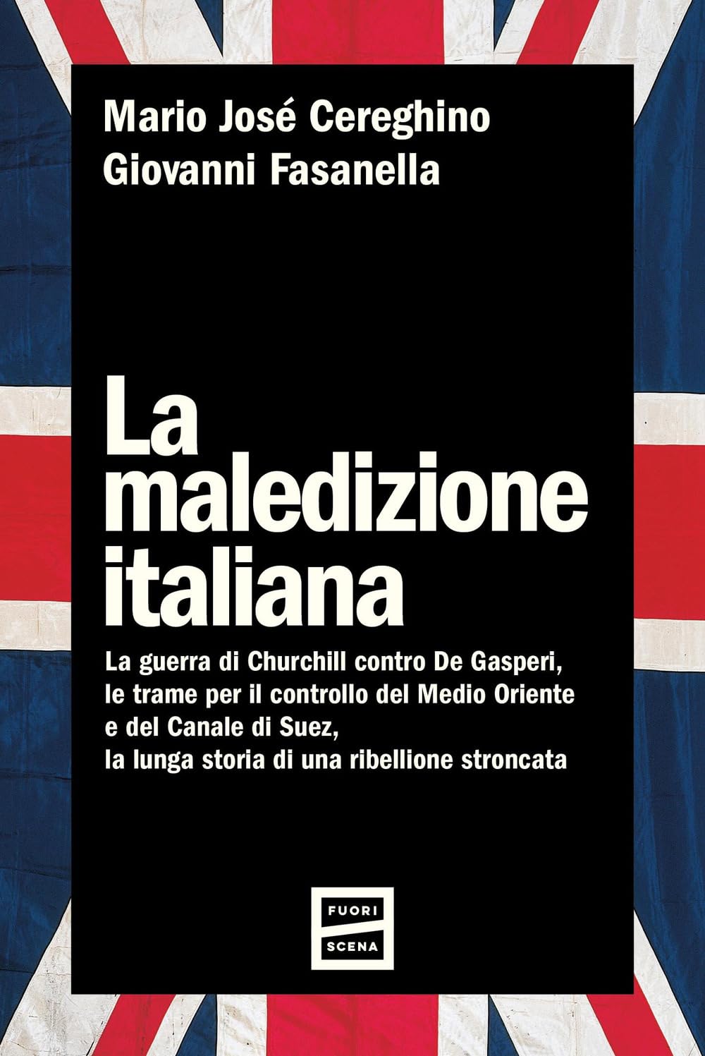 La Maledizione Italiana. La Guerra Di Churchill Contro De Gasperi, Le Trame Per Il Controllo Del Medio Oriente E Del Canale Di Suez, La Lunga Storia Di Una Ribellione Stroncata - 4