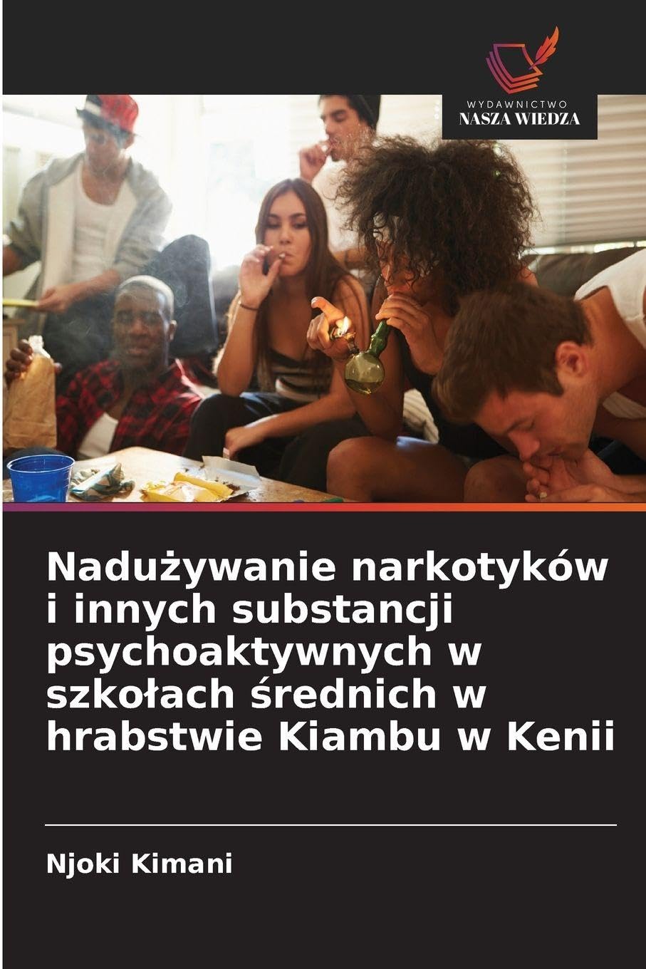 Nadu¿ywanie narkotyków i innych substancji psychoaktywnych w szko¿ach ¿rednich w hrabstwie Kiambu w Kenii