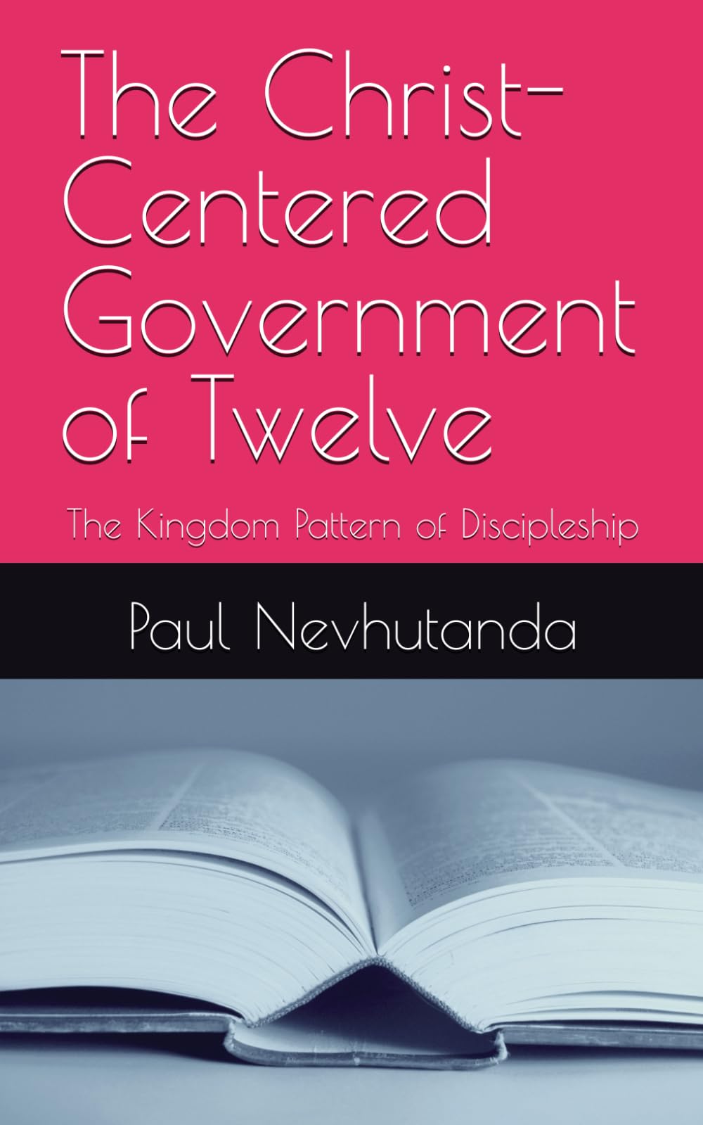 The Christ-Centered Government of Twelve: The Kingdom Pattern of Discipleship
