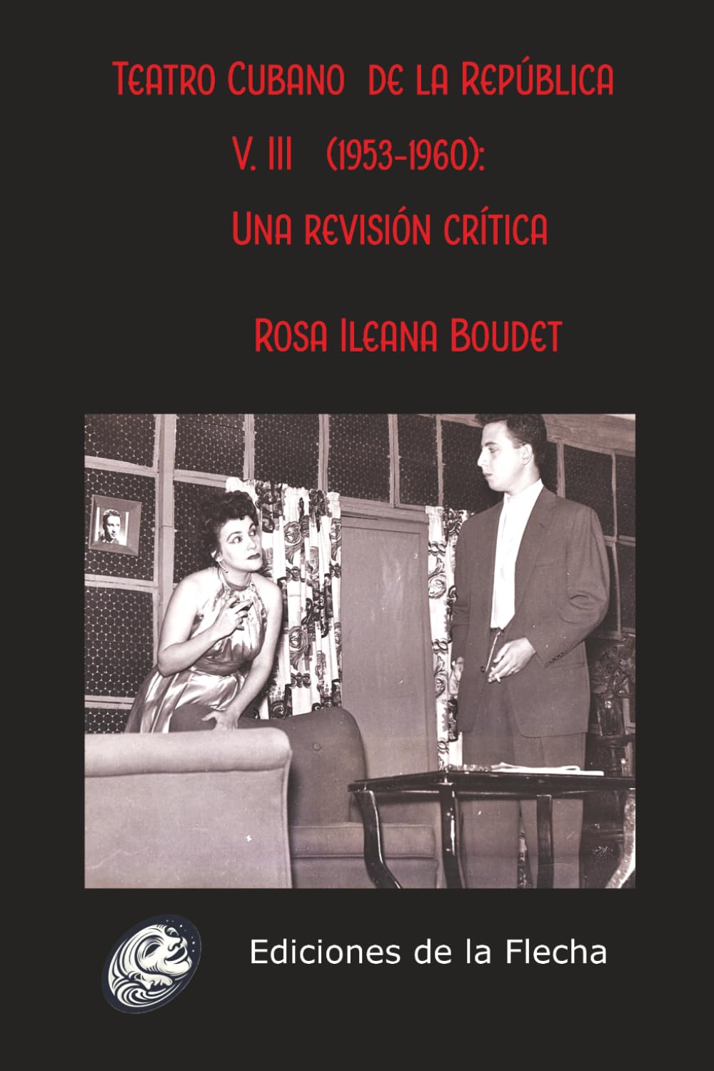 Teatro cubano de la República (1953-1960): una revisión crítica (Teatro cubano de la República: una revisión crítica (1902-1959))