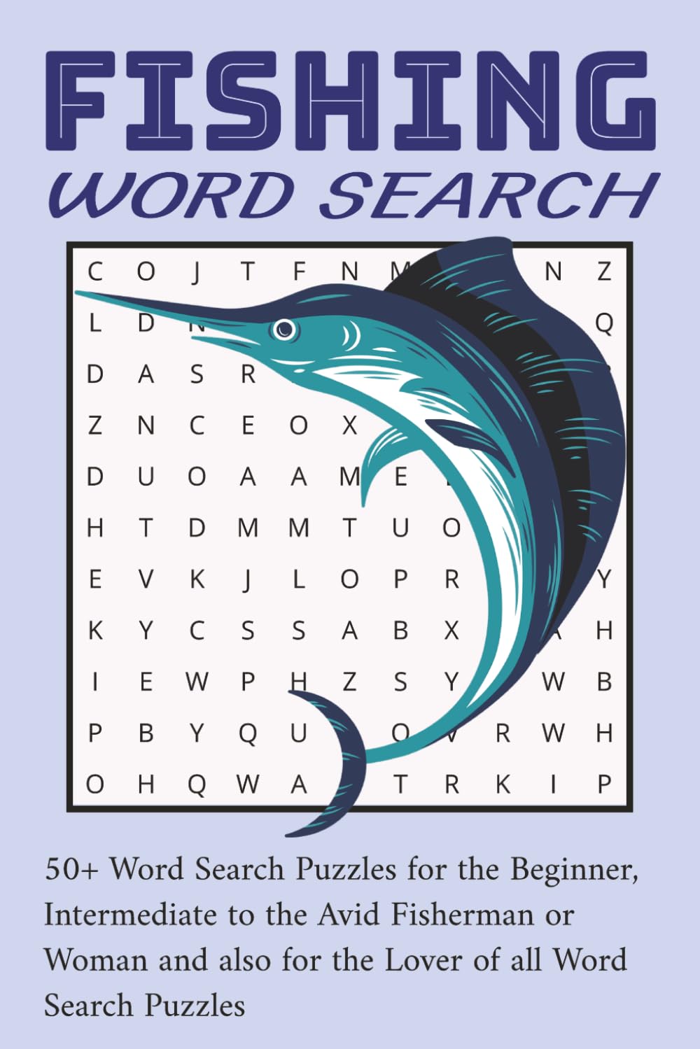 Fishing Word Search Puzzle Book: 50+ word search puzzle book for the fishing enthusiast or the avid puzzler with easy-to-read print, in 6x9 inch size ... and enjoyable experience wherever you are...