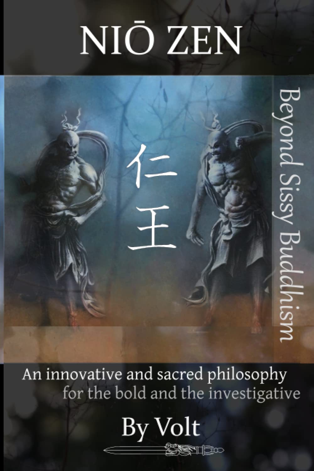 Niō Zen, 仁王, Beyond sissy Buddhism