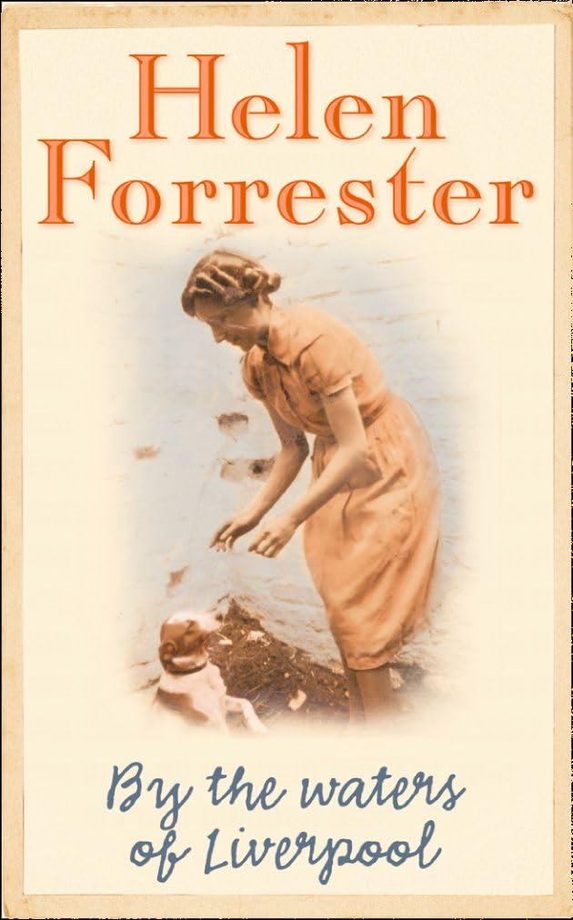 BY THE WATERS OF LIVERPOOL: the story of a Liverpool childhood that will break your heart