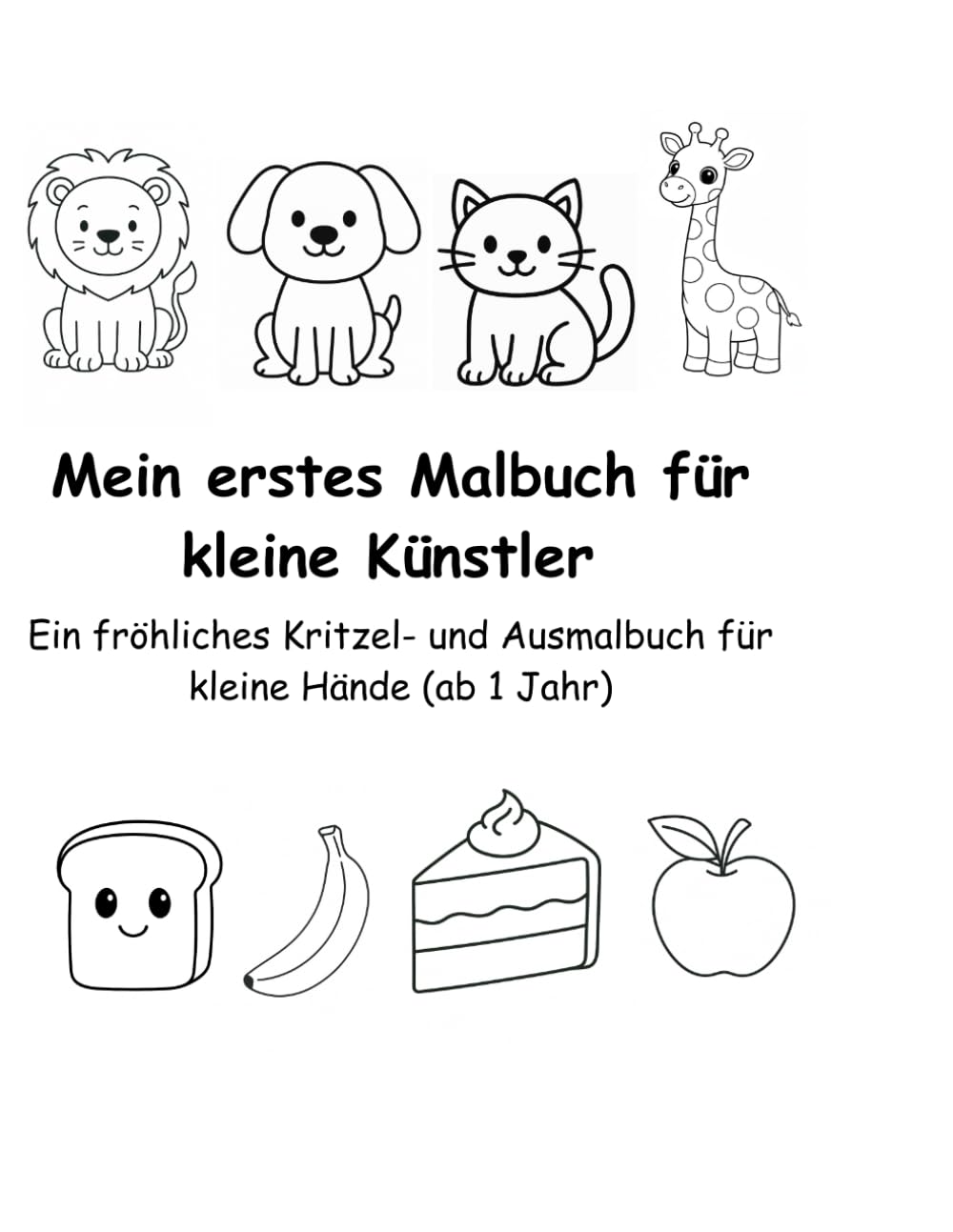 Das Malbuch für die kleinen Klünstler: Ein fröhliches Kritzel- und Ausmalbuch für kleine Hände (ab 1 Jahr)