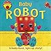 Baby Robot: A Beep-buzz, Light-up Story!