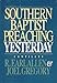 Southern Baptist Preaching Yesterday