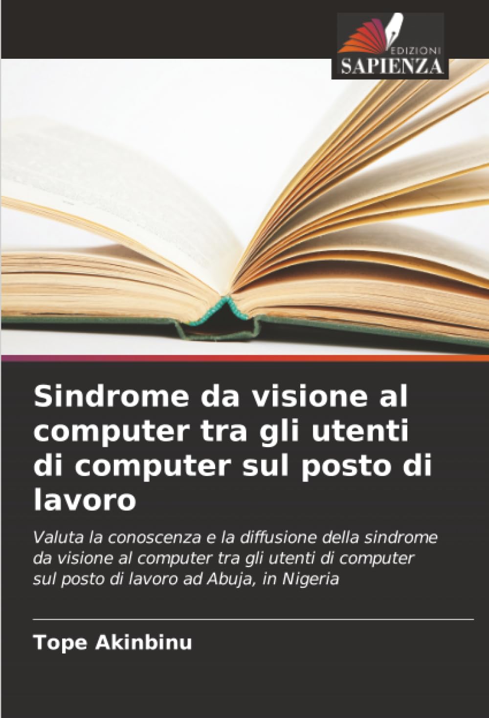 Sindrome da visione al computer tra gli utenti di computer sul posto di lavoro: Valuta la conoscenza e la diffusione della sindrome da visione al ... sul posto di lavoro ad Abuja, in Nigeria