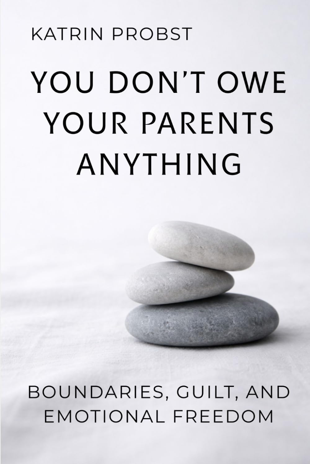 You Don’t Owe Your Parents Anything: Boundaries, Guilt, and Emotional Freedom