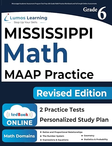 Mississippi Academic Assessment Program Test Prep: 6th Grade Math Practice Workbook and Full-length Online Assessments: MAAP Study Guide (MAAP by Lumos Learning)