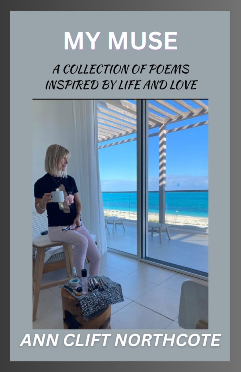 My Muse: Poems on Love, Loss, Hope, War, Faith and the Human Spirit
