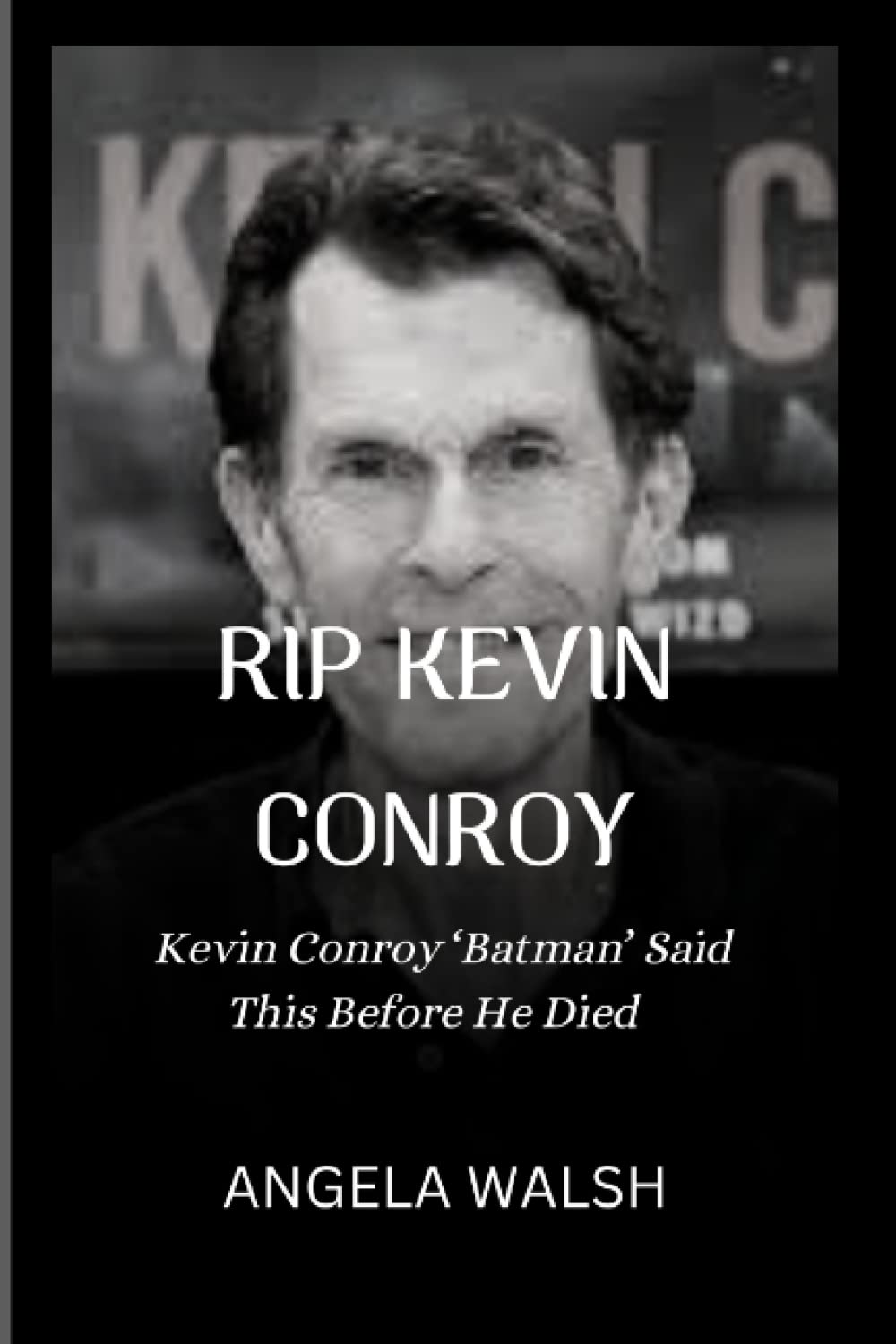 RIP KEVIN CONROY: Kevin Conroy ‘Batman’ Said This Before He Died