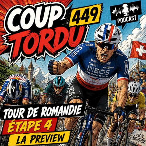 COUP TORDU 449 : TOUR DE ROMANDIE ETAPE 4 ! LA PREVIEW