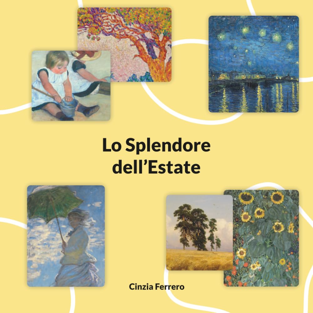 Lo Splendore dell'Estate: Un viaggio nell'estate attraverso l'arte e la natura (Le stagioni nell'arte)