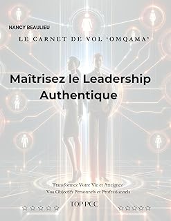 Ma&icirc;trisez Le Leadership Authentique: Le Carnet de Vol 