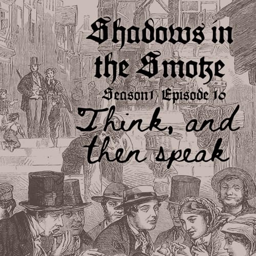 Page de couverture de Shadows in the Smoke S1E16 - "Think, and then Speak"