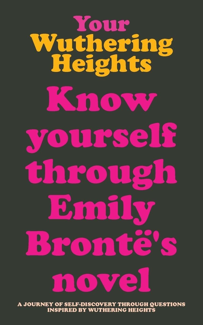 Your Wuthering Heights: Know Yourself Through Emily Brontë's Novel. Wuthering Heights guided journal. Gifts for Brontë sisters lovers