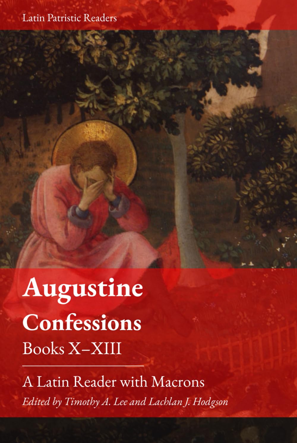 Augustine. Confessions. Books X-XIII: A Latin Reader (Latin Patristic Series)