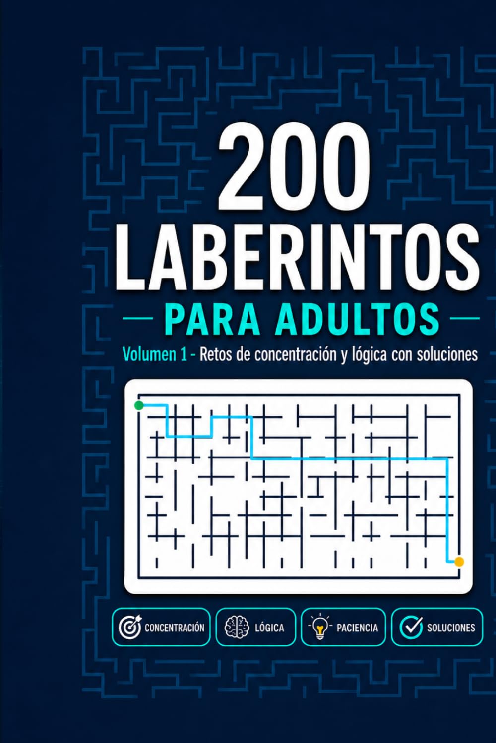 200 Laberintos para adultos: Retos de concentración y lógica con soluciones