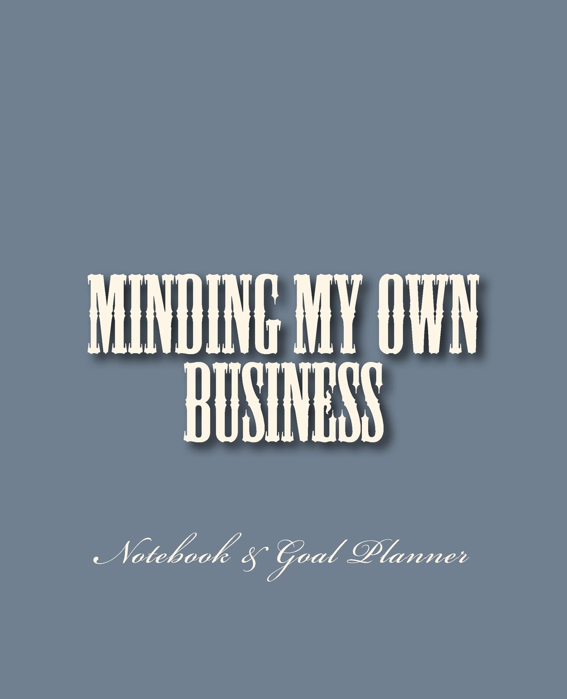 Minding My Own Business: Note book, Goals & Lists
