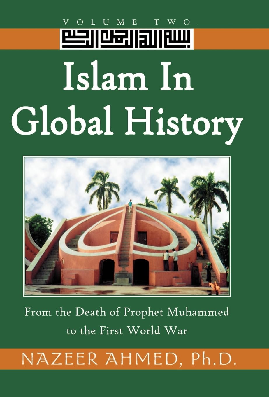 Islam in Global History: From the Death of Prophet Muhammed to the First World War: 2
