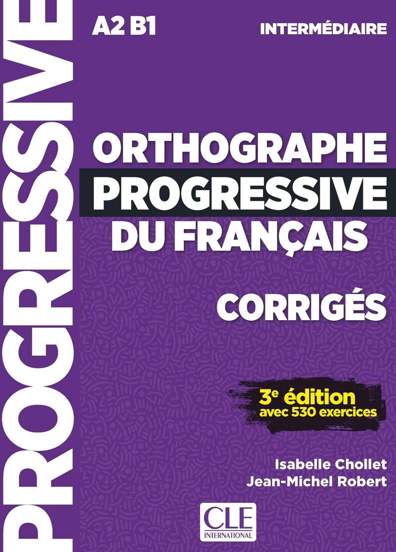 Orthographe progressive du français - Niveau Intermédiaire (A2/B1) - Corrigés: Corriges intermediaire
