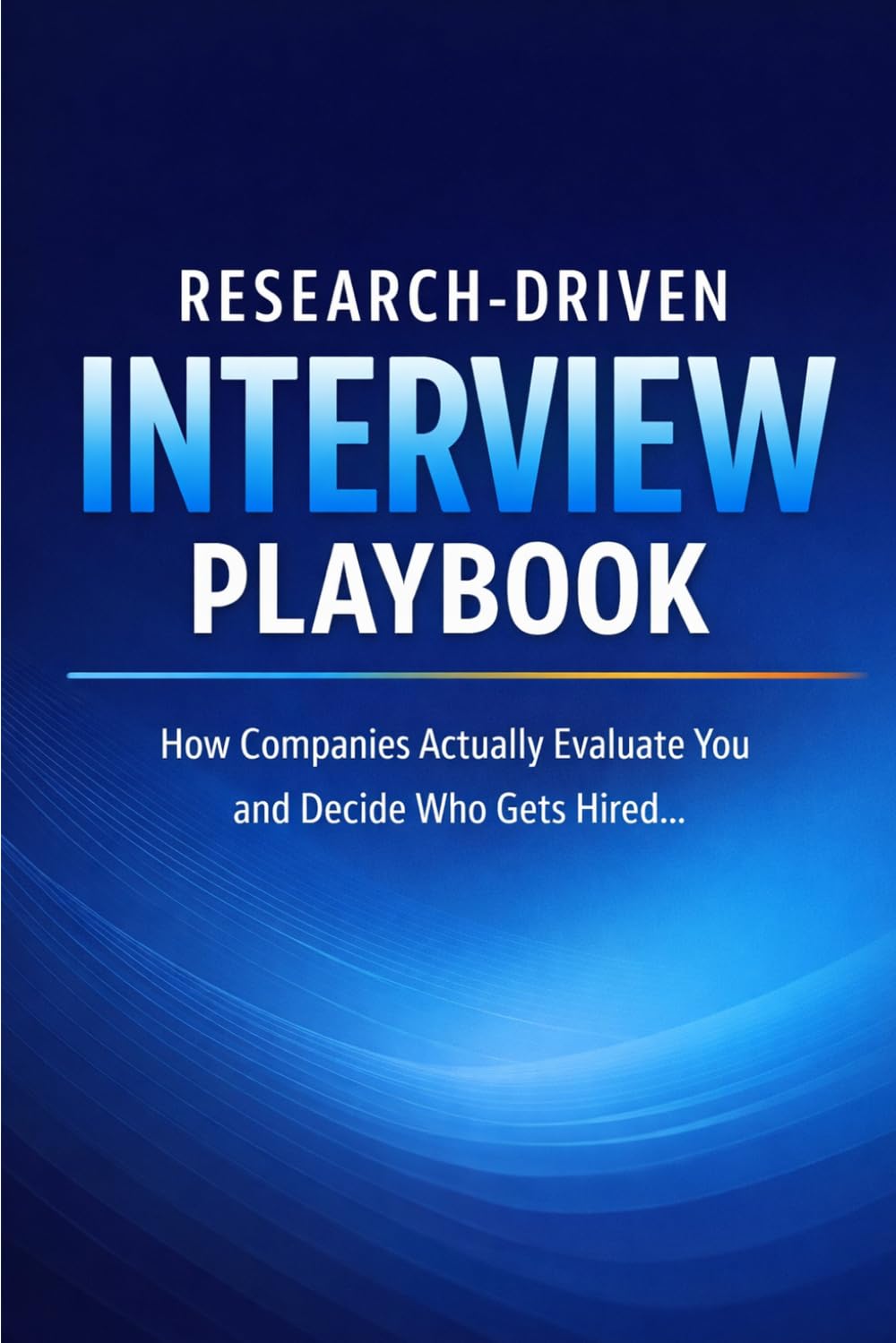 Research-Driven Interview Playbook: How Companies Actually Evaluate You and Decide Who Gets Hired
