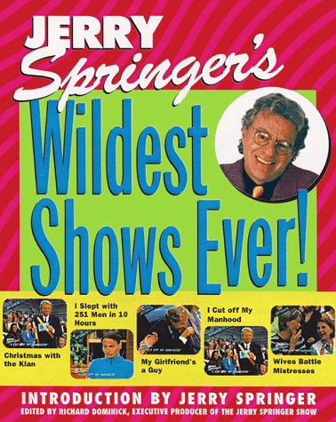 Jerry Springer's Wildest Shows Ever!: The Official Jerry Springer Show