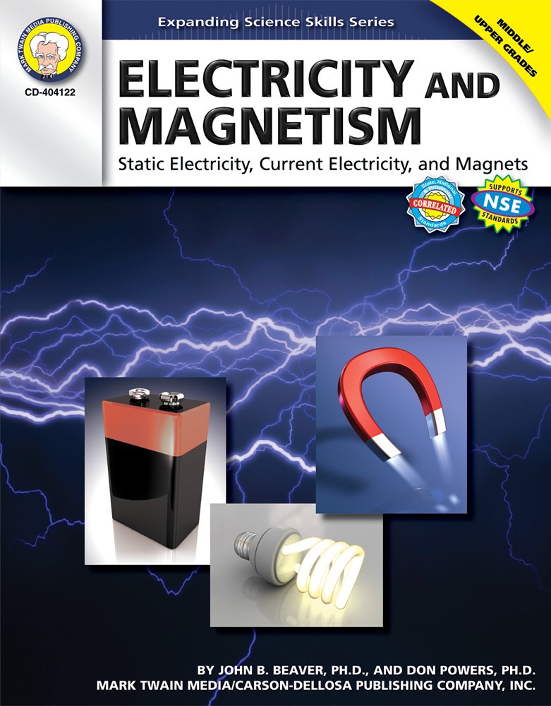 Electricity and Magnetism, Grades 6 - 12: Static Electricity, Current Electricity, and Magnets (Expanding Science Skills Series)