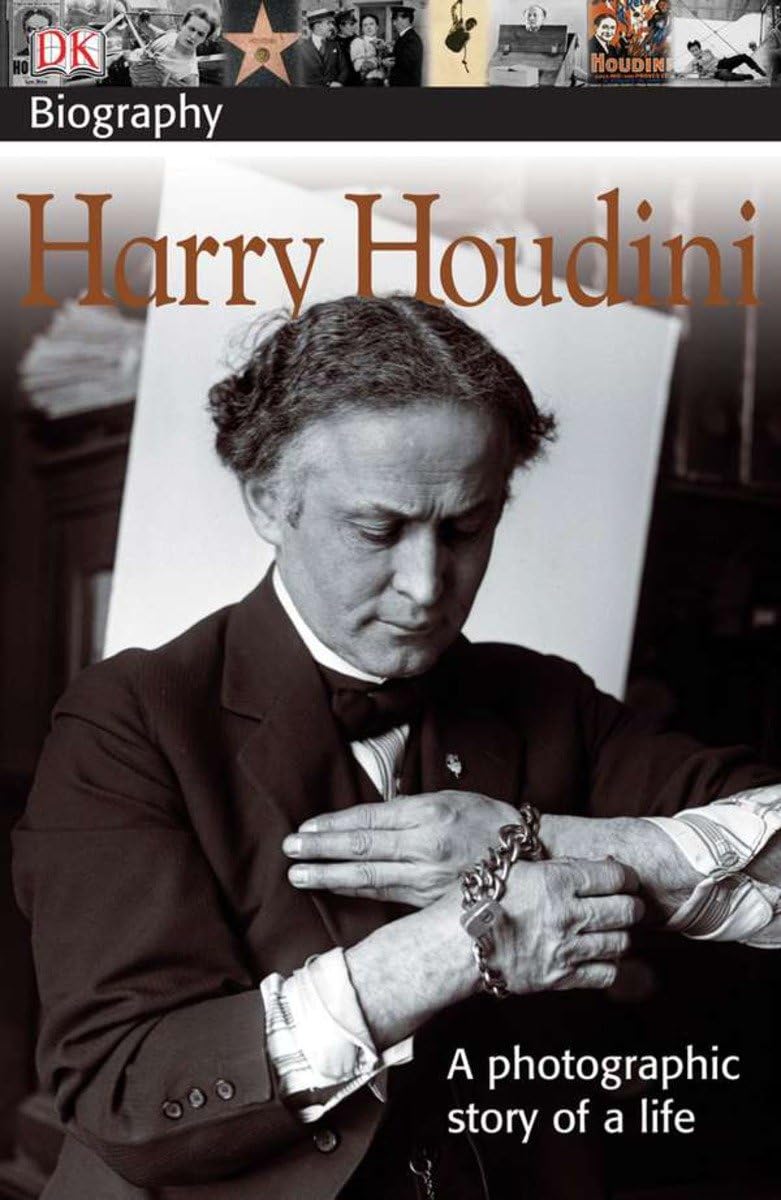 DK Biography: Harry Houdini: A Photographic Story of a Life Paperback – August 1, 2005