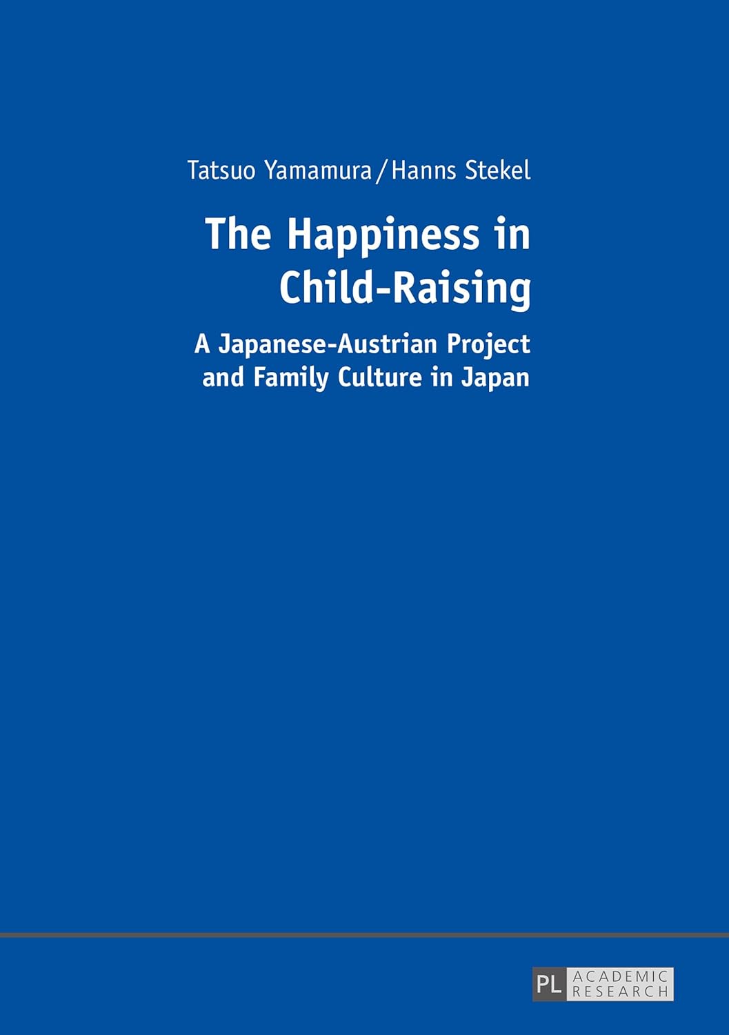 The Happiness in Child-Raising: A Japanese-Austrian Project and Family Culture in Japan      New Edition