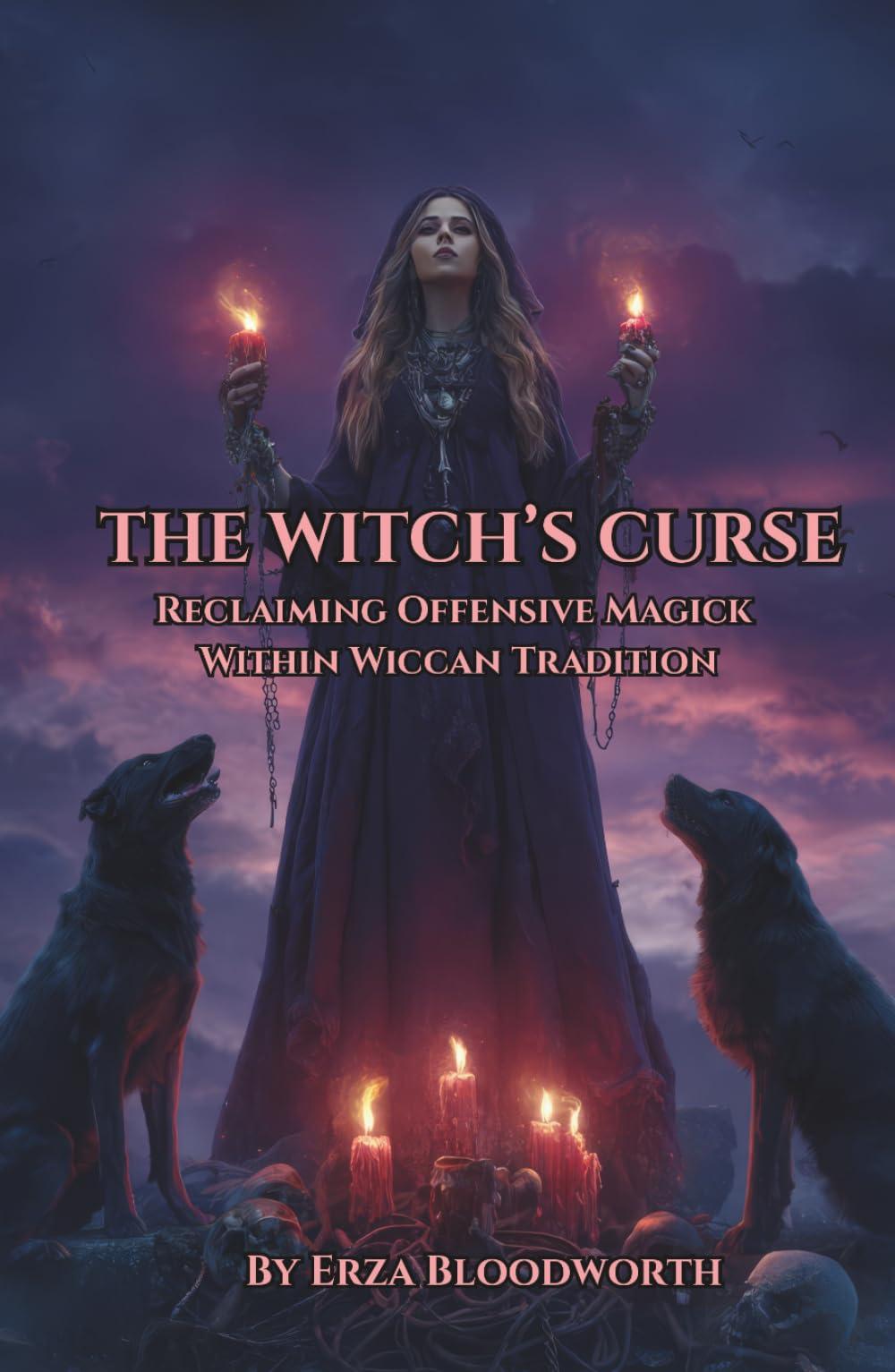 The Witch's Curse: Reclaiming Offensive Magick Within Wiccan Tradition: The Complete Book Of Wiccan Hexes, Wards, And Justice Workings