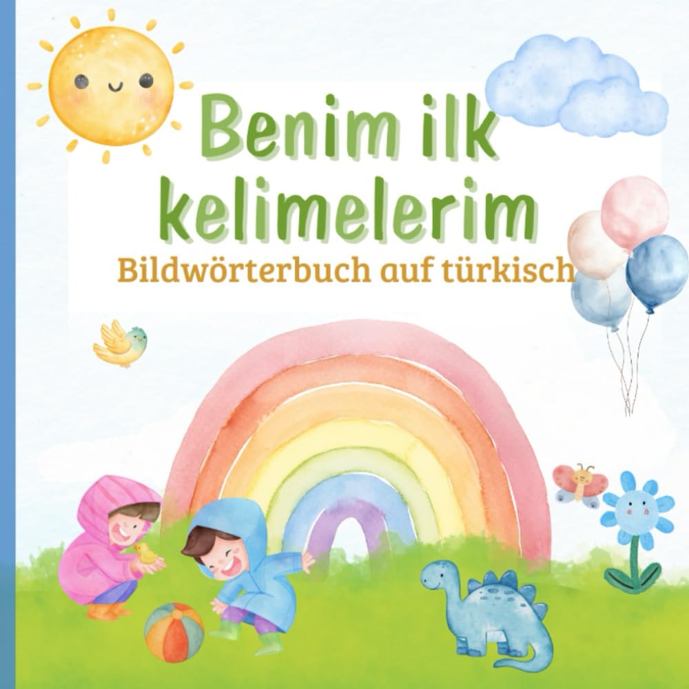 Benim ilk kelimelerim - Meine ersten Wörter: türkisches Bildwörterbuch für Kinder von 1-3 Jahren