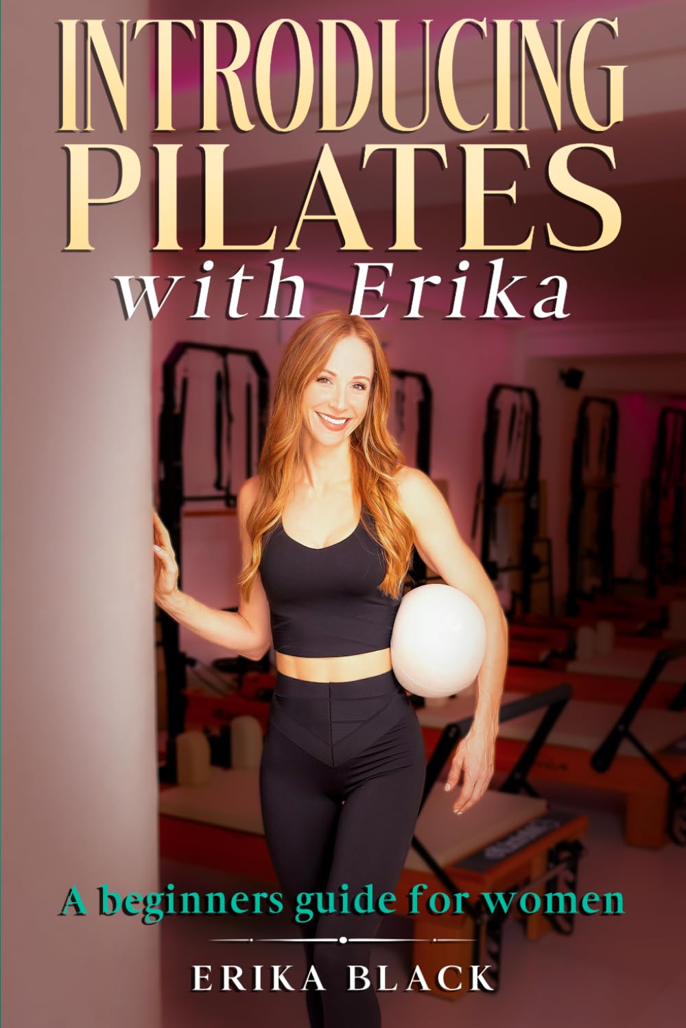Introducing Pilates With Erika: A Beginners Guide for Women