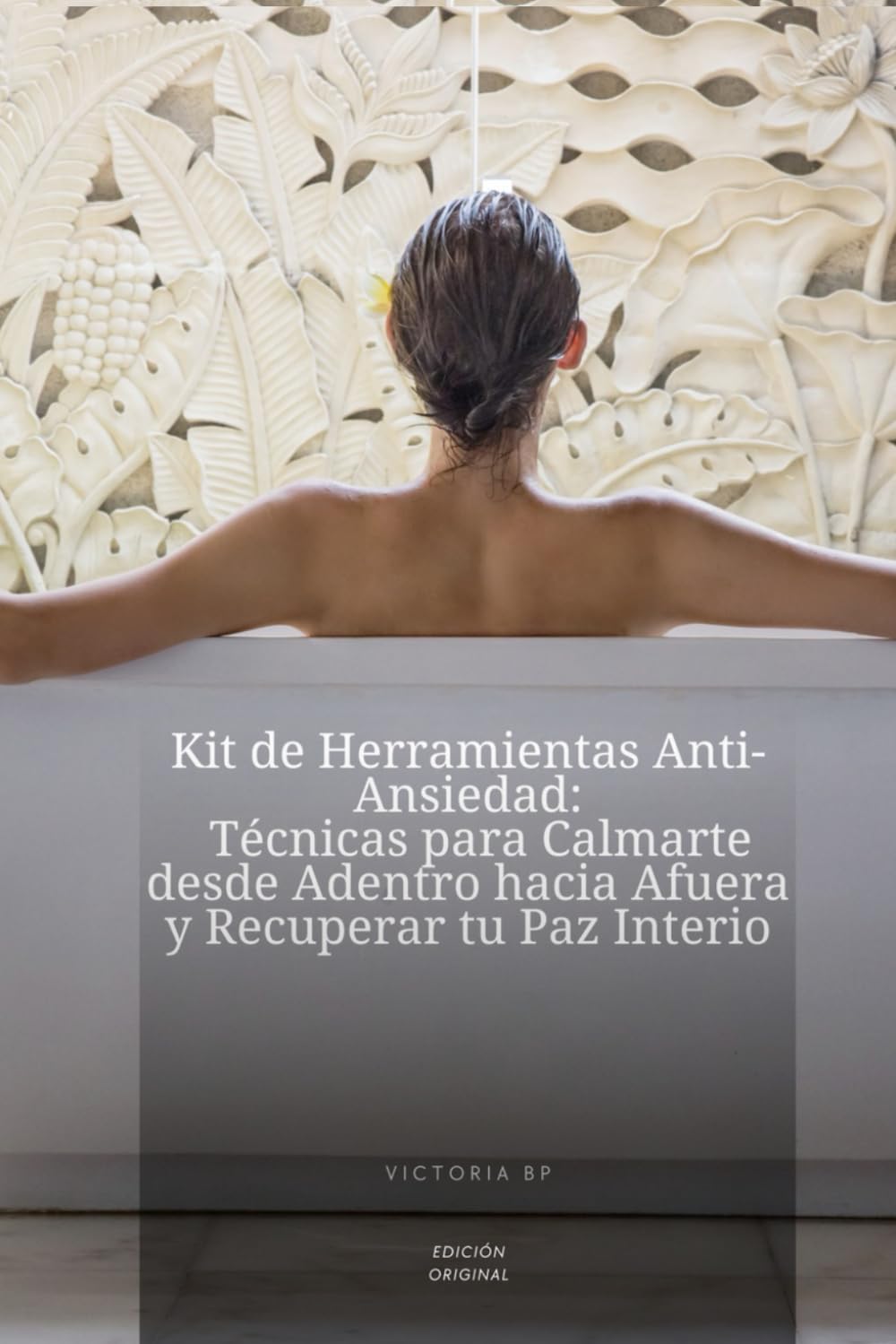 Kit de Herramientas Anti-Ansiedad: Técnicas para Calmarte desde Adentro hacia Afuera y Recuperar tu Paz Interior (Colección Herramientas para Calmar la Ansiedad)