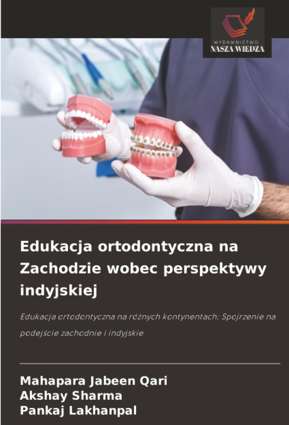 Edukacja ortodontyczna na Zachodzie wobec perspektywy indyjskiej: Edukacja ortodontyczna na ró¿nych kontynentach: Spojrzenie na podej¿cie zachodnie i indyjskie