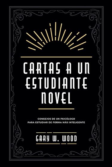 Cartas a un Estudiante Novel. Consejos de un Psicólogo para Estud Iar
