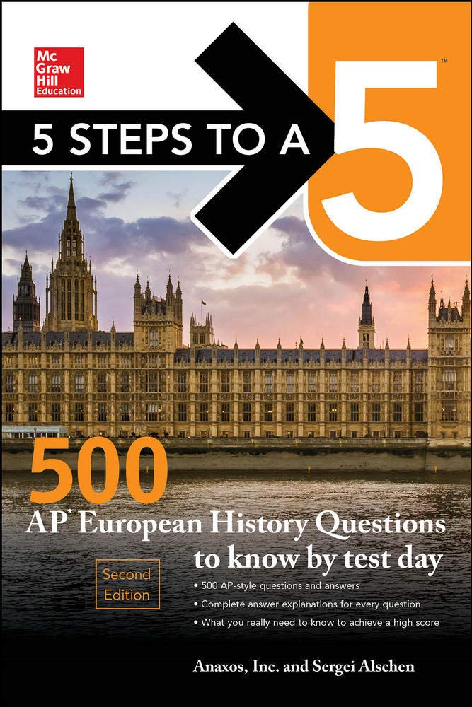 5 Steps to a 5: 500 AP European History Questions to Know by Test Day, Second Edition (McGraw-Hill 5 Steps to a 5)