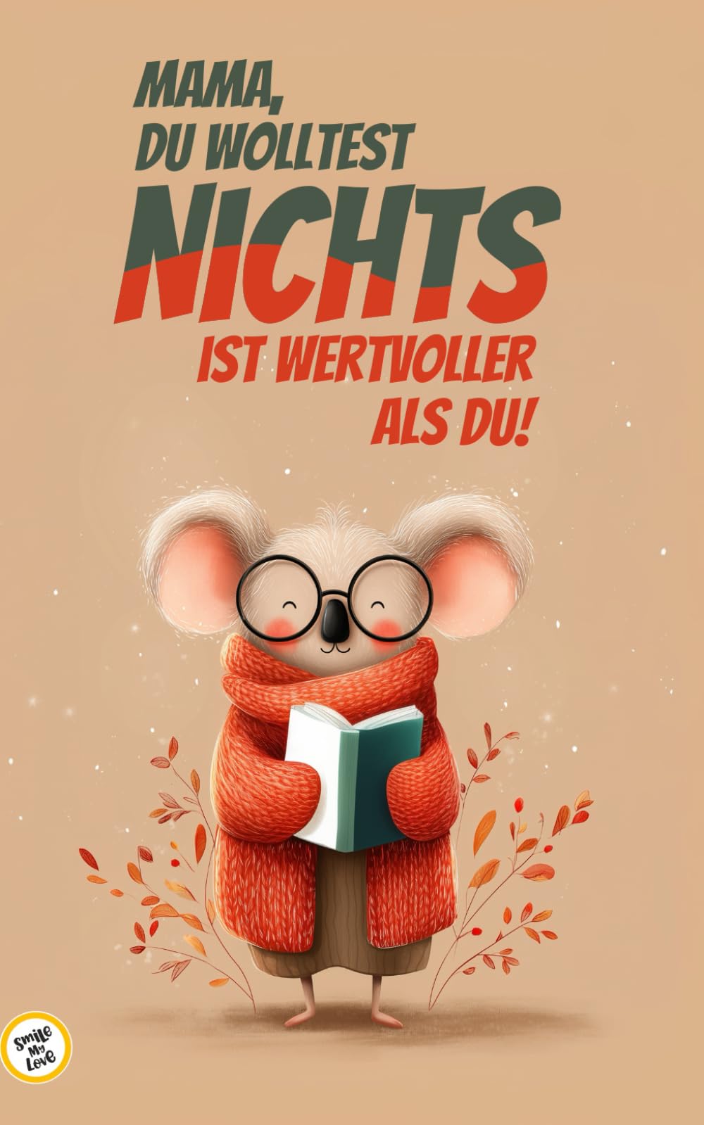 Geschenk für Mama zum Geburtstag von Sohn oder Tocher - NICHTS Buch - Geschenk zum Geburtstag oder Muttertag: Mama, du wolltest NICHTS - NICHTS ist wertvoller als du! Geschenk für Mama von Kindern