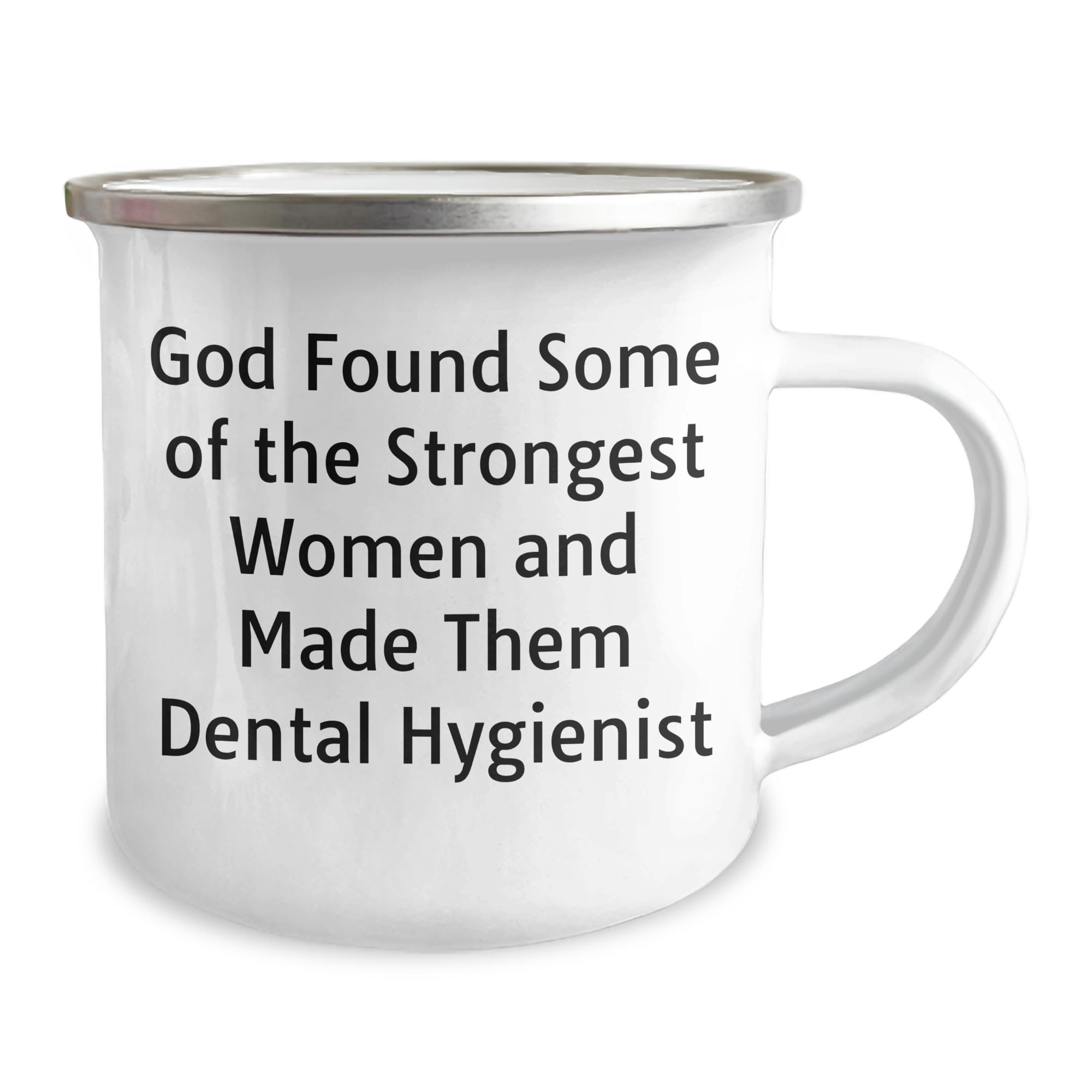 Dental Hygienist Gift, Birthday Present for Strong Women, Funny Camping Mug Quote, 'God Found Some Of The Strongest Women And Made Them Dental Hygienists' Gifts from Friends, for Women