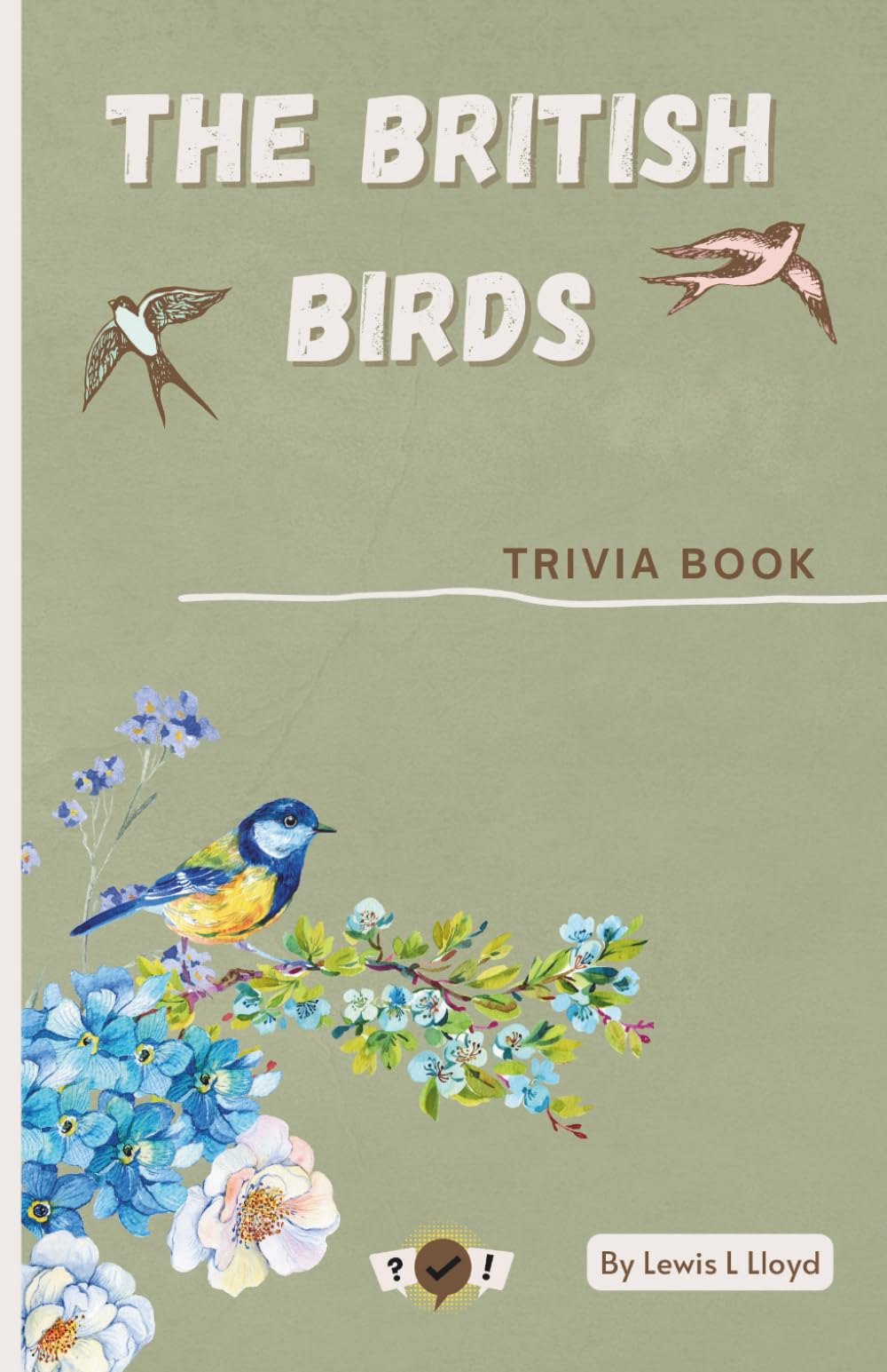 The British Birds Trivia Book: A Fun Natured Gift - Packed with Questions, Facts and Riddles for Bird Lovers