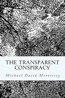 The Transparent Conspiracy: Essays and poems (mostly) on 9/11 1514725371 Book Cover