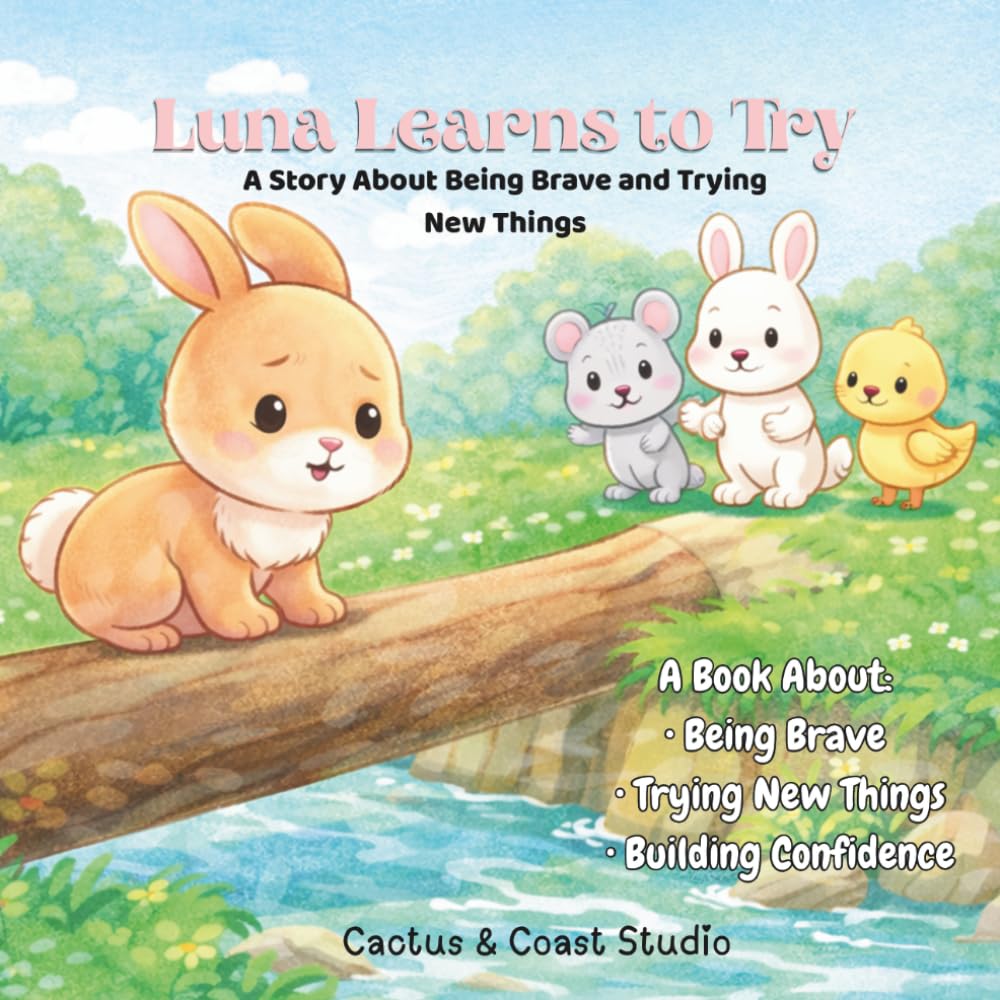 Luna Learns to Try: A Story About Being Brave and Trying New Things