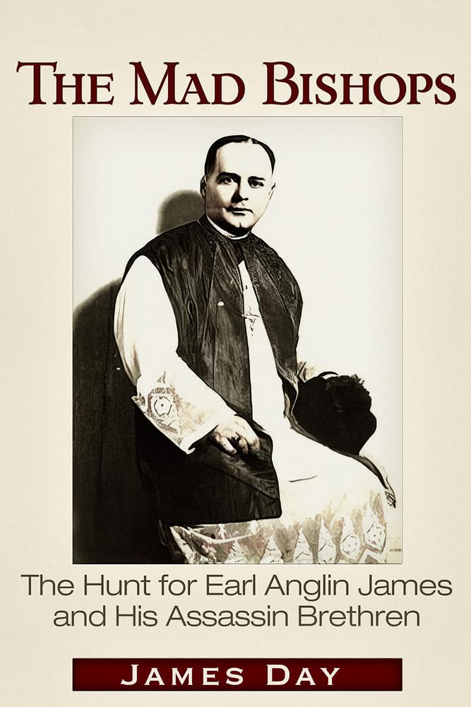 Buy The Mad Bishops: The Hunt for Earl Anglin James and His Assassin Brethren — BookShops.in