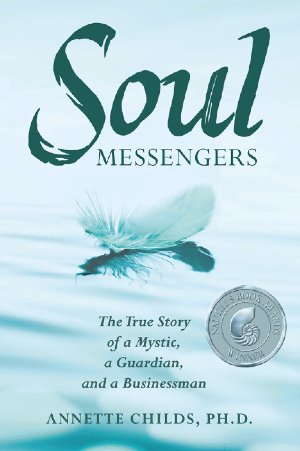 Soul Messengers: The True Story of a Mystic, a Guardian, and a Businessman