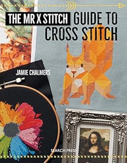 Books,Crafts, Hobbies & Home,Crafts & Hobbies The Mr X Stitch Guide to Cross Stitch Jamie Chalmers