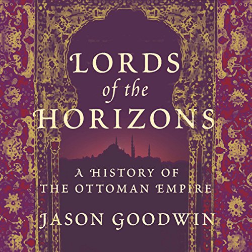 A History of the Ottoman Empire - Jason Goodwin