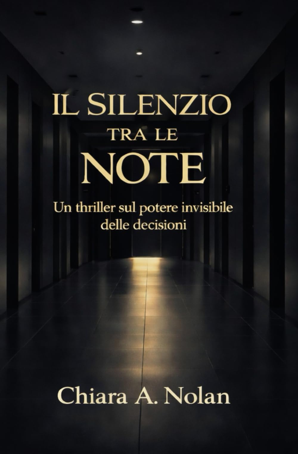 IL SILENZIO TRA LE NOTE: Un thriller sul potere invisibile delle decisioni