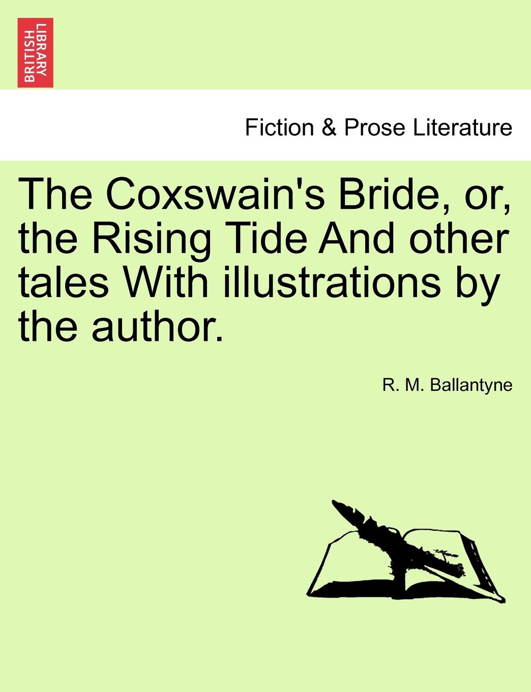 The Coxswain's Bride, Or, the Rising Tide and Other Tales with Illustrations by the Author.